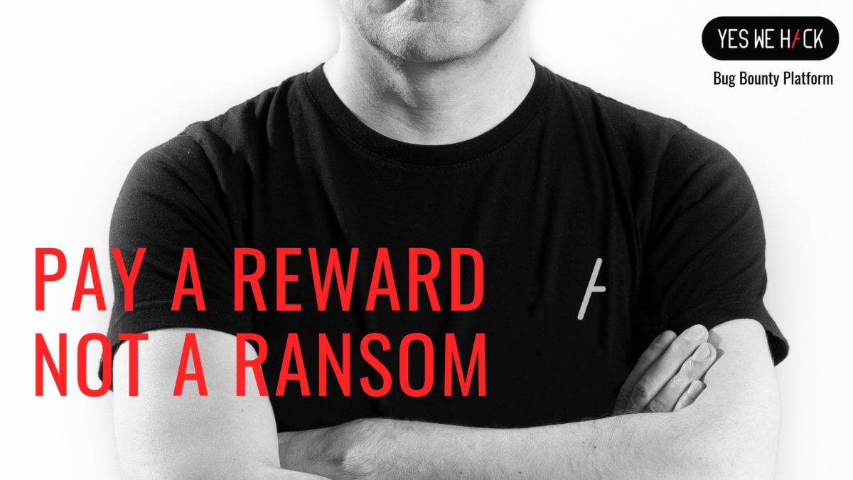 Pay a Reward Not a Ransom (Copyright YesWeHack)